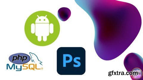 Android App Development (Fullstack Real Apps Dev, Php/Mysql)