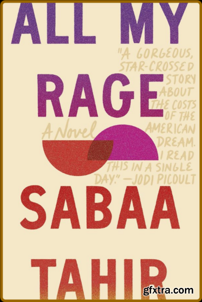 All My Rage by Sabaa Tahir