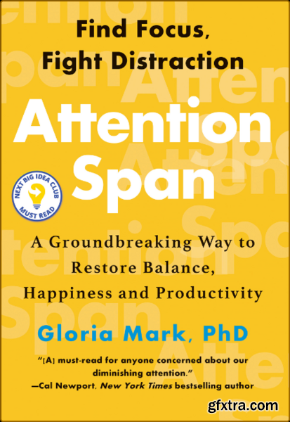 Attention Span  A Groundbreaking Way to Restore Balance, Happiness and Productivity by Gloria Mark