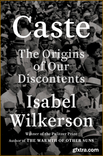 Caste  The Origins of Our Discontents by Isabel Wilkerson