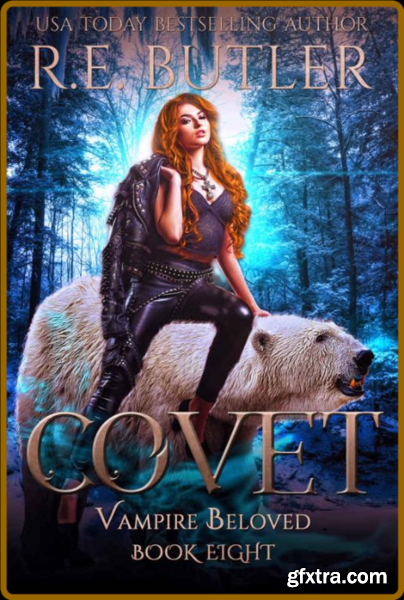 Covet (Vampire Beloved Book 8) - R  E  Butler