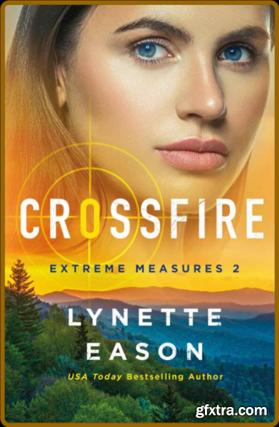 Crossfire by Lynette Eason