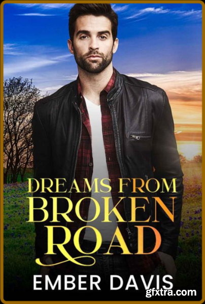 Dreams From Broken Road  Everyt - Ember Davis