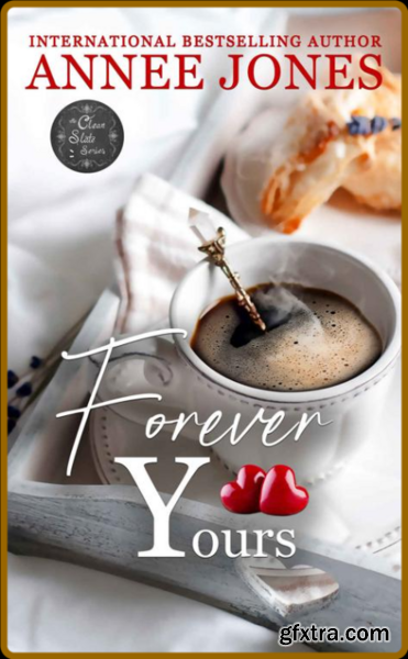 Forever Yours  Clean Slate Seri - Annee Jones