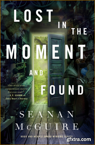 Lost in the Moment and Found - Seanan McGuire