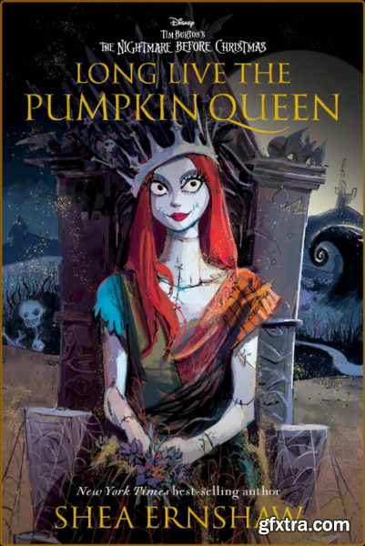 Long Live the Pumpkin Queen  Tim Burton\'s The Nightmare Before Christmas by Shea Ernshaw