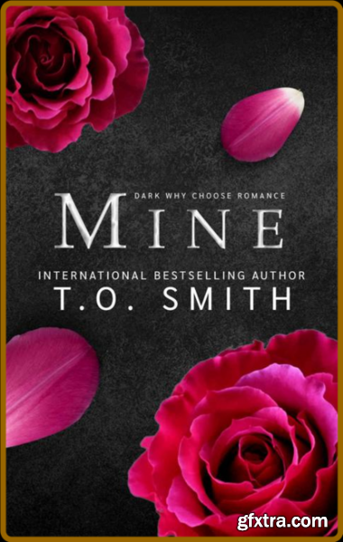 Mine  Dark Why Choose Romance ( - T O  Smith