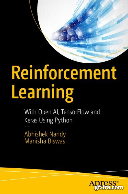 Reinforcement Learning With Open AI, TensorFlow and Keras Using Python