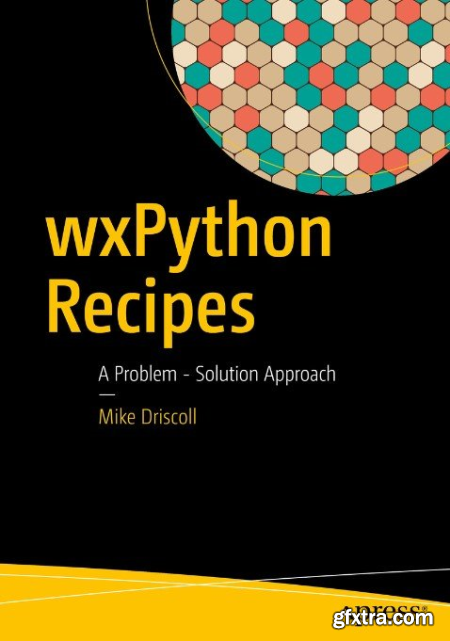 wxPython Recipes A Problem - Solution Approach