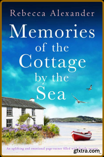 Memories of the Cottage by the - Rebecca Alexander