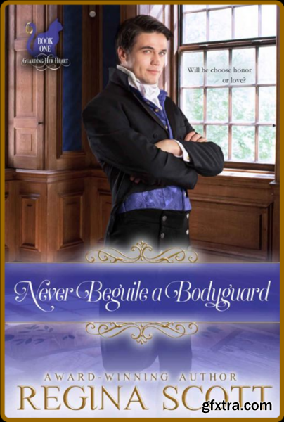 Never Beguile a Bodyguard (Fort - Regina Scott