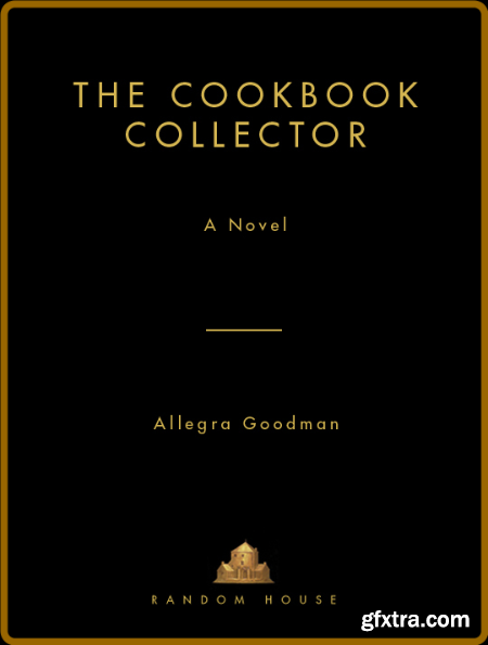 The Cookbook Collector by Allegra Goodman