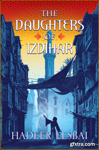 The Daughters of Izdihar by Hadeer Elsbai