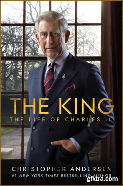 The King  The Life of Charles III by Christopher Andersen