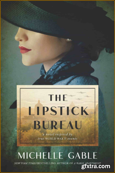 The Lipstick Bureau  A Novel of World War II by Michelle Gable