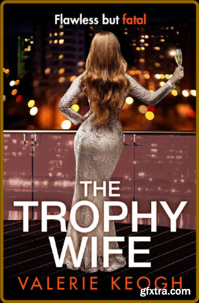 The Trophy Wife by Valerie Keogh