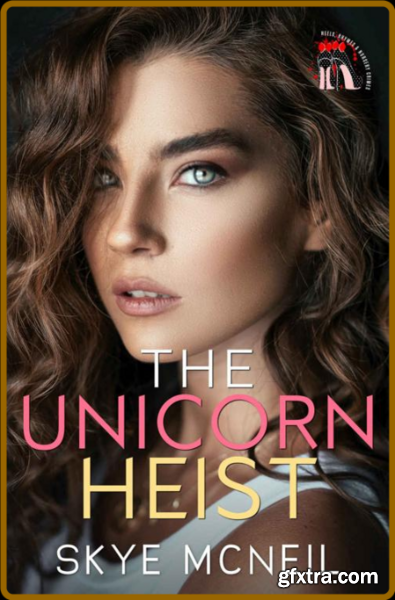 The Unicorn Heist  Heels, Rhyme - Skye McNeil