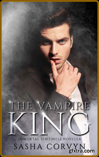 The Vampire King  Immortal Sen - Sasha Corvyn