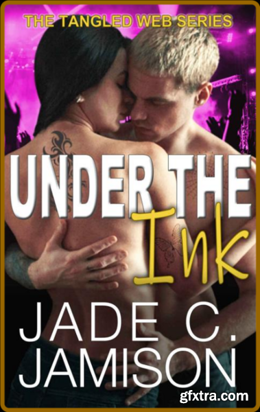 Under the Ink (Tangled Web Rock - Jade C  Jamison