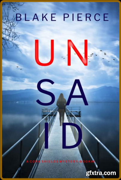 Unsaid (A Cora Shields Suspense - Blake Pierce