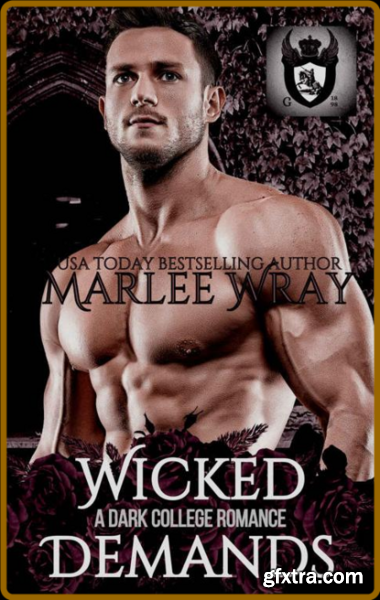 Wicked Demands  A Dark College - Marlee WRay