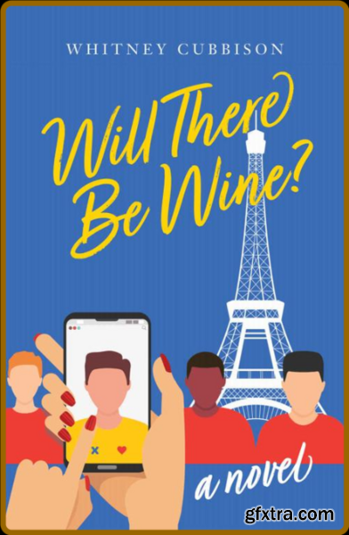 Will There Be Wine   A Novel - Whitney Cubbison