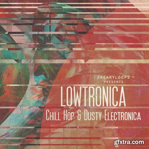 Freaky Loops Lowtronica Chill Hop and Dusty Electronica