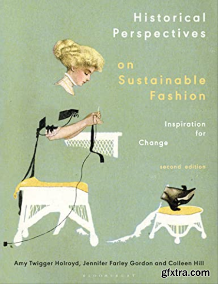 Historical Perspectives on Sustainable Fashion Inspiration for Change