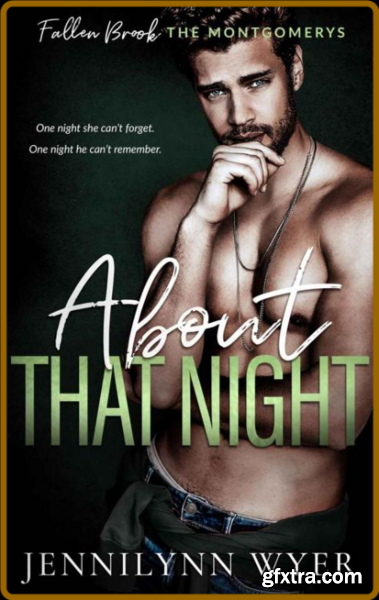 About That Night  (The Montgome - Jennilynn Wyer