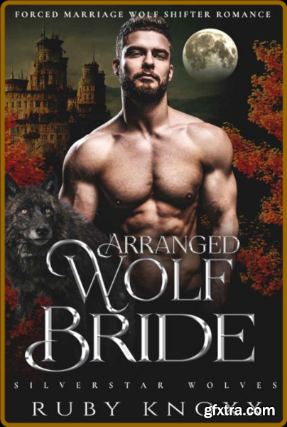 Arranged Wolf Bride  Forced Mar - Ruby Knoxx