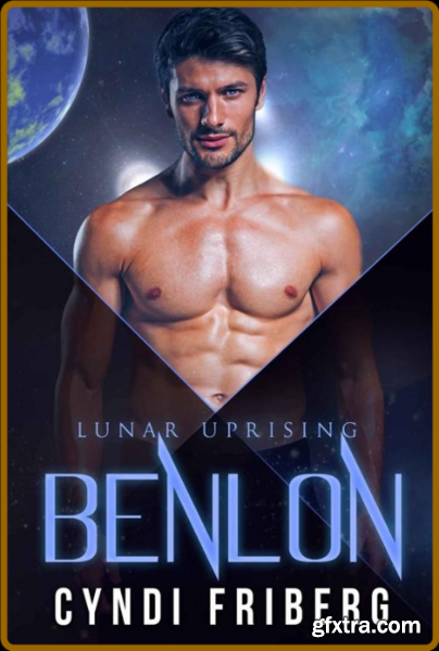 Benlon (Lunar Uprising Book 5) - Cyndi Friberg