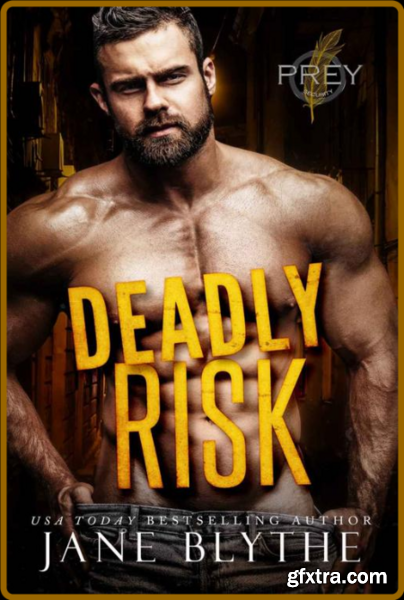 Deadly Risk (Prey Security  Alp - Jane Blythe