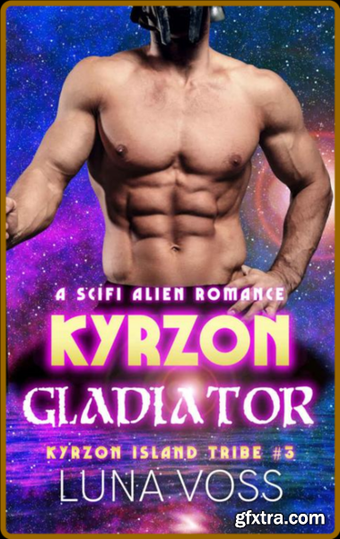 Kyrzon Gladiator  A Sci-Fi Alie - Luna Voss