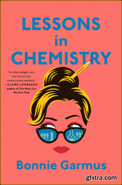 Lessons in Chemistry  A Novel - Bonnie Garmus