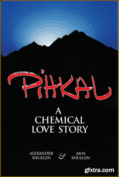 Pihkal  A Chemical Love Story by Alexander Shulgin