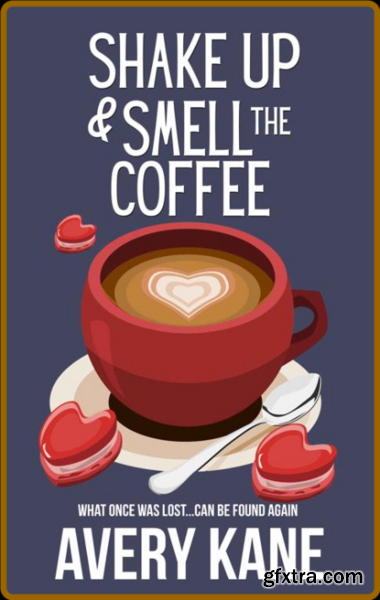 Shake Up & Smell the Coffee - Avery Kane