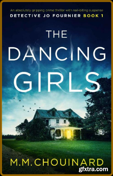 The Dancing Girls by M  M  Chouinard