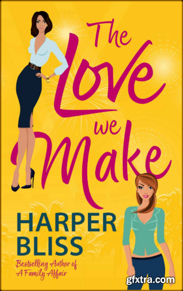 The Love We Make - Harper Bliss