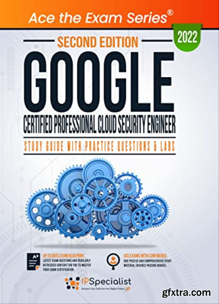 Google Certified Professional Cloud Security Engineer Study Guide with Practice Questions and Labs Second Edition