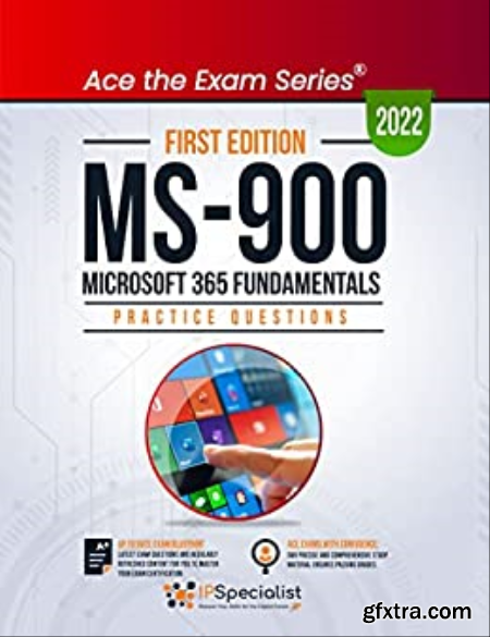 MS-900 Microsoft 365 Fundamentals +300 Exam Practice Questions with Detailed Explanations and Reference Links