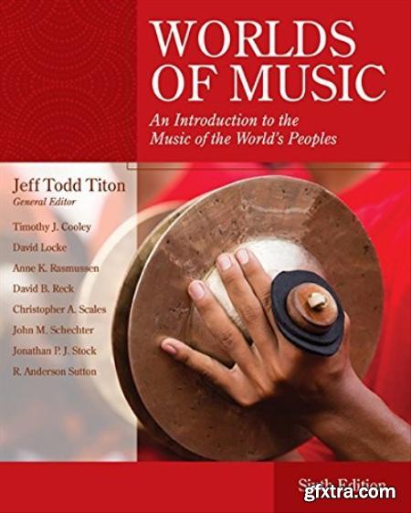 Worlds of Music An Introduction to the Music of the World\'s Peoples, 6th Edition