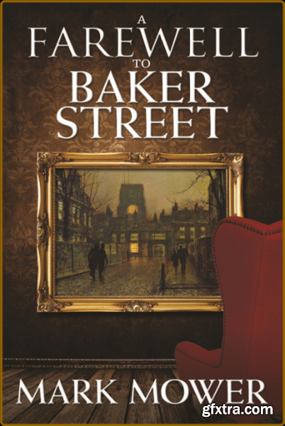 A Farewell to Baker Street by Mark Mower