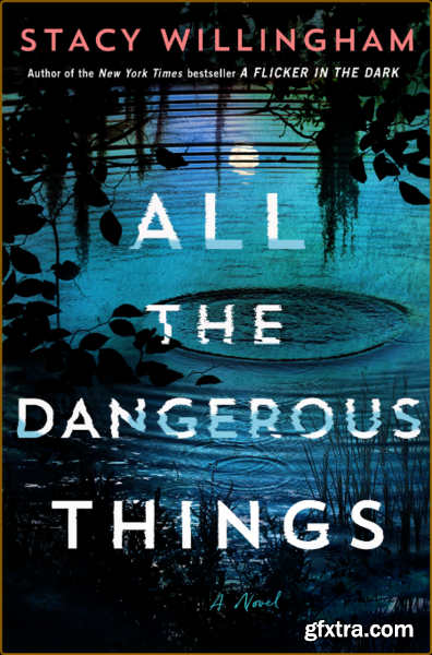 All the Dangerous Things by Stacy Willingham