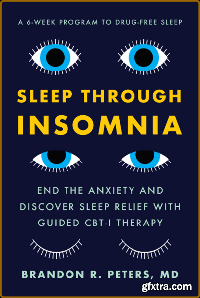 Sleep Through Insomnia by Brandon R Peters