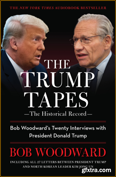 The Trump Tapes  Bob Woodward\'s Twenty Interviews with President Donald Trump by Bob Woodward