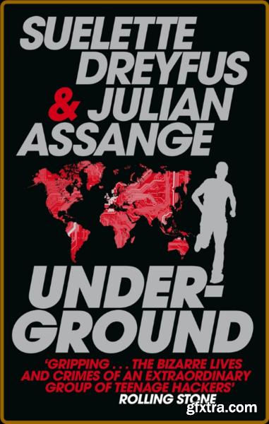 Underground by Suelette Dreyfus, Julian Assange