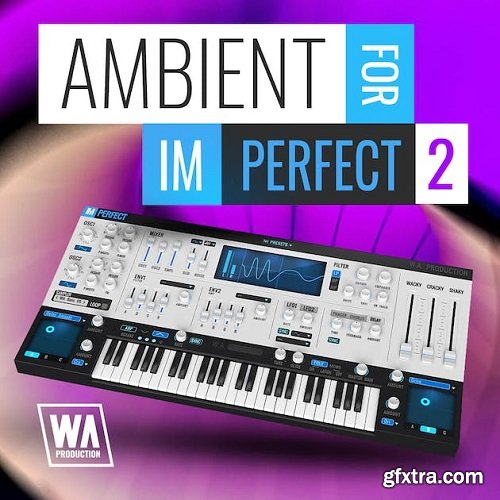 W.A. Production Ambient for ImPerfect 2 V3 Presets