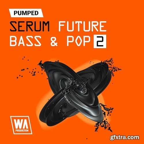 W.A. Production Pumped Serum Future Bass Pop Essentials 2 Presets