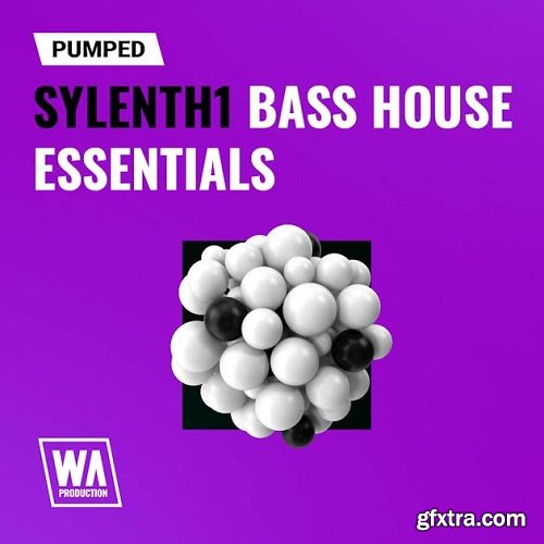 W.A. Production Pumped Sylenth1 Bass House Essentials