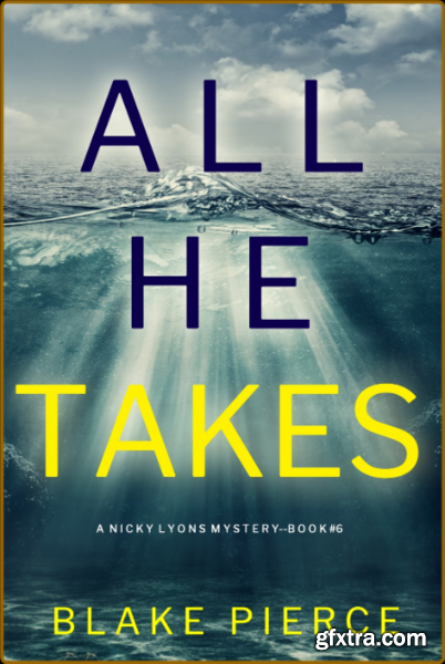 ALL HE TAKES - Blake Pierce